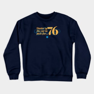 76 Duster (Valiant) - The Car to Pick Crewneck Sweatshirt